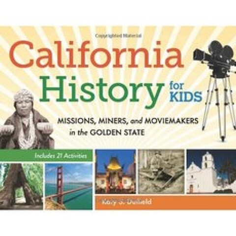 어린이를위한 캘리포니아 역사 : 골든 스테이트의 선교사 광부 및 영화 제작자 21 가지 활동 포함, 단일옵션