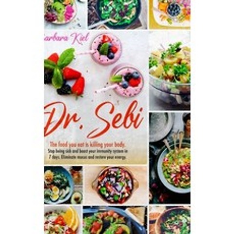 (영문도서) Dr Sebi Diet: Stop Killing yourself with Food. Dr. Sebi diet for detox your body and cure dis... Hardcover, Barbara Kiel, English, 9781802101201