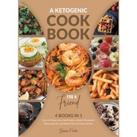 A Ketogenic Cookbook for a Friend [4 Books in 1]: Easy-to-Prepare Low Carb Recipes to Boost Metaboli... Hardcover, Cookbook King, English, 9781802241266