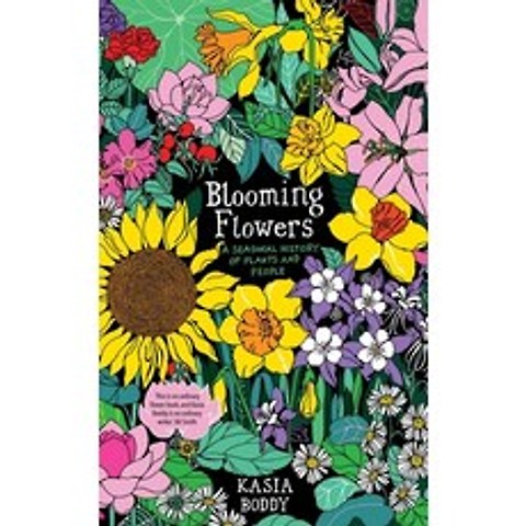 Blooming Flowers: A Seasonal History of Plants and People Hardcover, Yale University Press