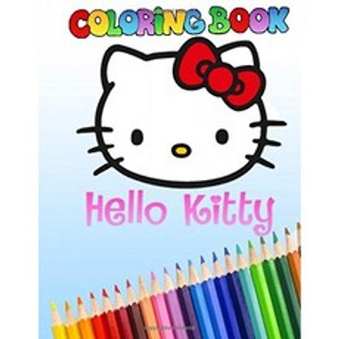 Hello Kitty Coloring Book : 어린이와 청소년을위한 독점 이미지가 포함 된 Hello Kitty 색칠 공부 (미, 단일옵션