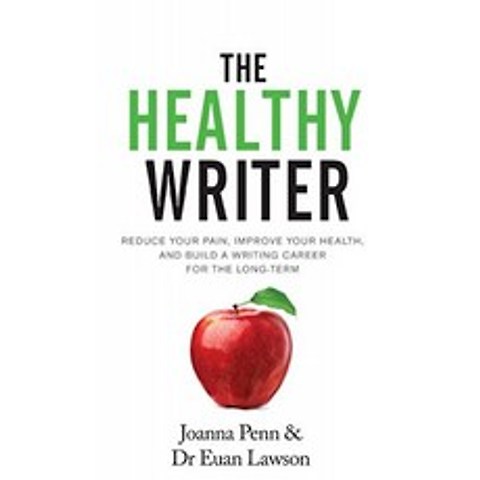 건강한 작가 : 고통을 줄이고 건강을 개선하며 장기적으로 글쓰기 경력을 쌓으세요, 단일옵션
