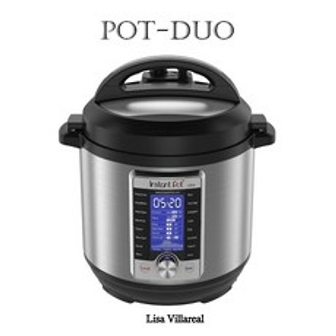 Pot-Duo: Ultra 10-in-1 Electric Pressure Cooker Sterilizer Slow Cooker Rice Cooker Steamer Saut... Paperback, Independently Published, English, 9798712211708