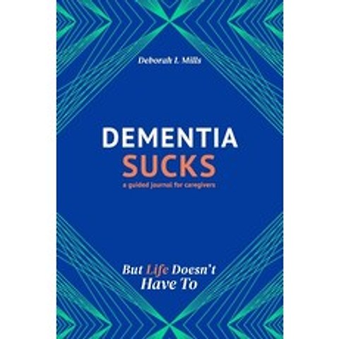 (영문도서) Dementia Sucks But Life Doesnt Have To: A Guided Journal for Family Caregivers of Dementia a... Paperback, Walker Layne Group, English, 9781736180020