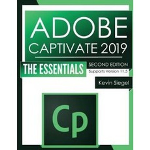 Adobe Captivate 2019:The Essentials (Second Edition), Iconlogic Inc (Md)