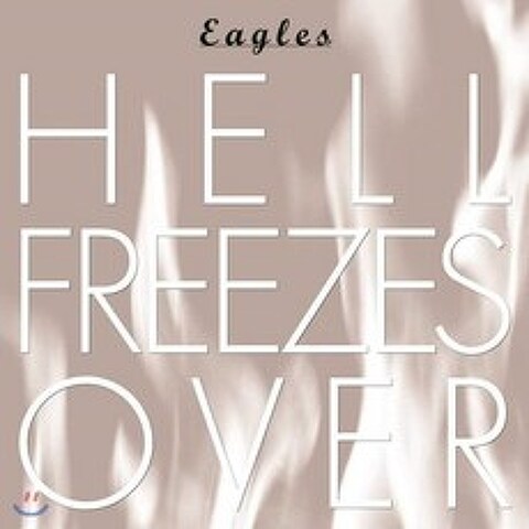 The Eagles (이글즈) - Hell Freezes Over [발매 25주년 기념반] : 1994년 MTV 라이브 앨범
