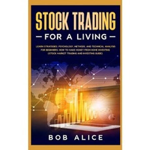 (영문도서) Stock Trading for a Living: Learn Strategies Psychology Methods and Technical Analysis for... Hardcover, Bob Alice, English, 9783985564811