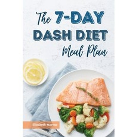 The 7-Day Dash Diet Meal Plan: Delicious Healthy Recipes to Lose Weight Lower Blood Pressure and ... Paperback, Healthy Meal Plans America, English, 9781914072413