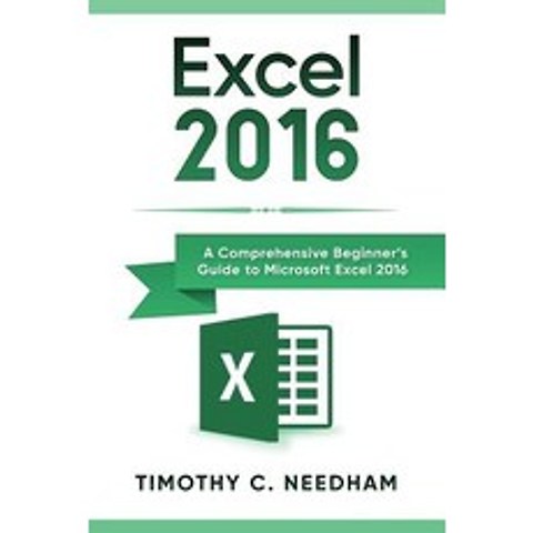 Excel 2016: A Comprehensive Beginners Guide to Microsoft Excel 2016 Paperback, Independently Published, English, 9781718057968