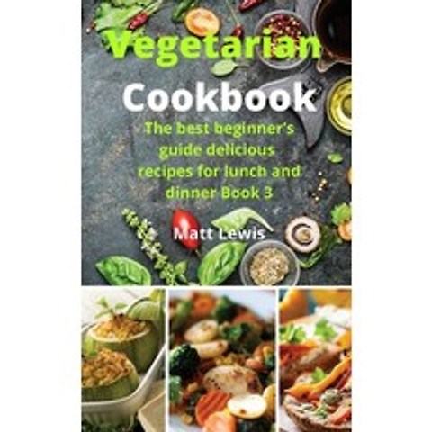 (영문도서) Vegetarian Cookbook: The best beginners guide delicious recipes for lunch and dinner Book 3 Hardcover, Emakim Ltd, English, 9781914574900