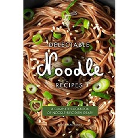 맛있는 국수 요리법 : 국수 요리 아이디어의 완전한 요리 책!, 단일옵션