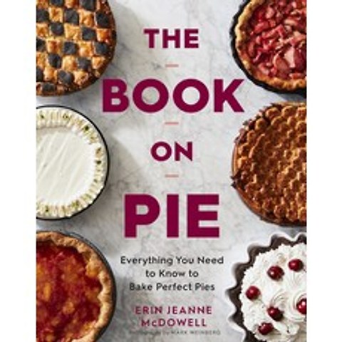 (영문도서) The Book on Pie: Everything You Need to Know to Bake Perfect Pies Hardcover, Rux Martin/Houghton Mifflin..., English, 9780358229285