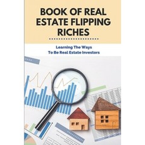 (영문도서) Book Of Real Estate Flipping Riches: Learning The Ways To Be Real Estate Investors: Popular R... Paperback, Independently Published, English, 9798511037578