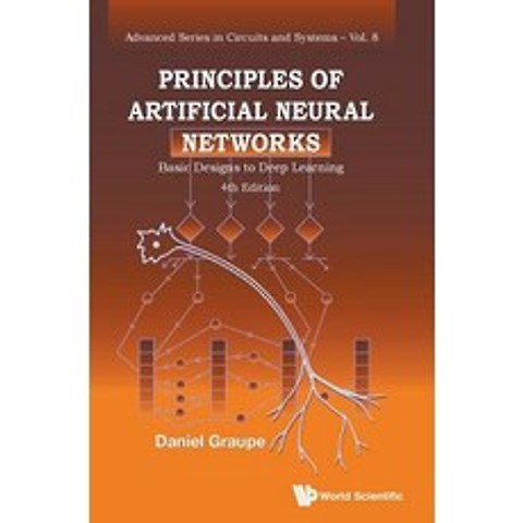 Principles of Artificial Neural Networks: Basic Designs to Deep Learning (4th Edition) Hardcover, World Scientific Publishing Company
