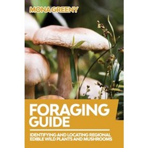 (영문도서) Foraging Guide: Identifying and Locating Regional Edible Wild Plants and Mushrooms Paperback, Ladoo Publishing LLC, English, 9781955786164