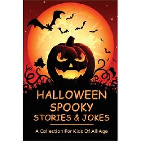 Halloween Spooky Stories & Jokes: A Collection For Kids Of All Age: Spooky Halloween Stories For Ele... Paperback, Independently Published, English, 9798748753807