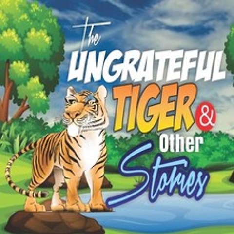 The Ungrateful Tiger and Other Stories Paperback, Independently Published, English, 9798595831239