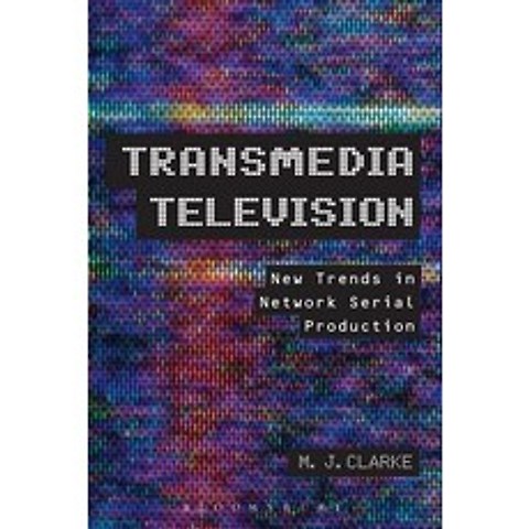 (영문도서) Transmedia Television: New Trends in Network Serial Production Paperback, Bloomsbury Academic, English, 9781441165527