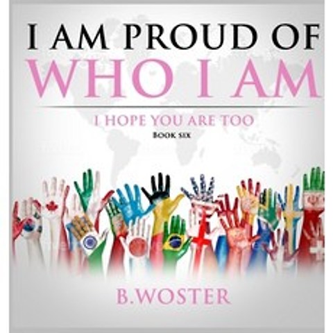 (영문도서) I Am Proud of Who I Am: I hope you are too (Book Six) Hardcover, Barbara Woster, English, 9781737375500