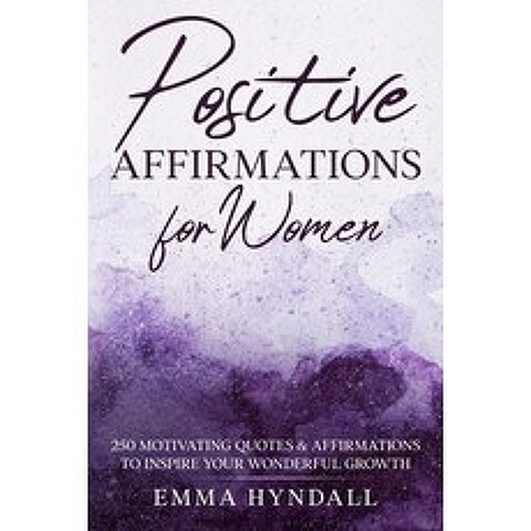 (영문도서) Positive Affirmations For Women: 250 Motivating Quotes & Affirmations to Inspire your Wonderf... Paperback, Independently Published, English, 9798515403201