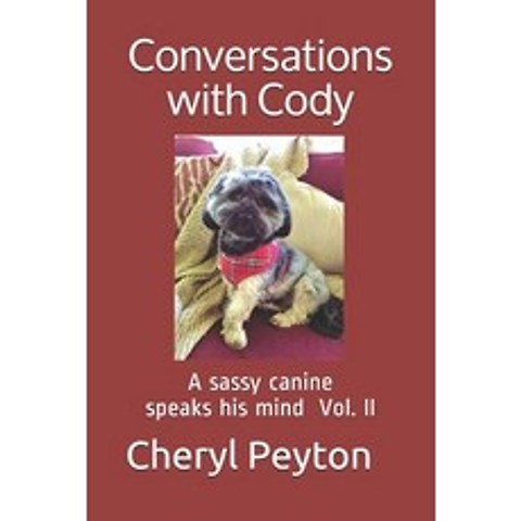 (영문도서) Conversations with Cody: A sassy canine speaks his mind Vol. II Paperback, Independently Published, English, 9798502728324
