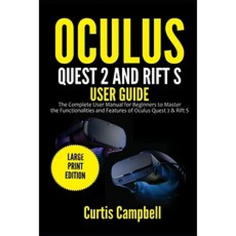 Oculus Quest 2 and Rift S User Guide: The Complete User Manual for Beginners to Master the Functiona... Paperback, Independently Published, English, 9798713710187