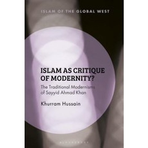 Islam as Critique: Sayyid Ahmad Khan and the Challenge of Modernity Hardcover, Continnuum-3PL