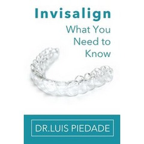 Invisalign: What You Need to Know Paperback, Lulu.com