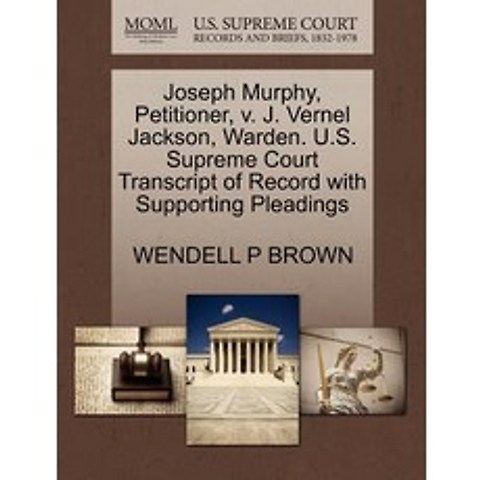 Joseph Murphy Petitioner V. J. Vernel Jackson Warden. U.S. Supreme Court Transcript of Record with ..., Gale Ecco, U.S. Supreme Court Records