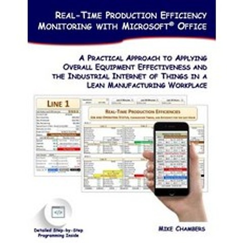 Real-Time Production Efficiency Monitoring with Microsoft Office: A Practical Approach to Applying Ove..., Createspace Independent Publishing Platform