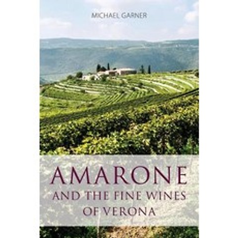 Amarone and the Fine Wines of Verona Paperback, Infinite Ideas