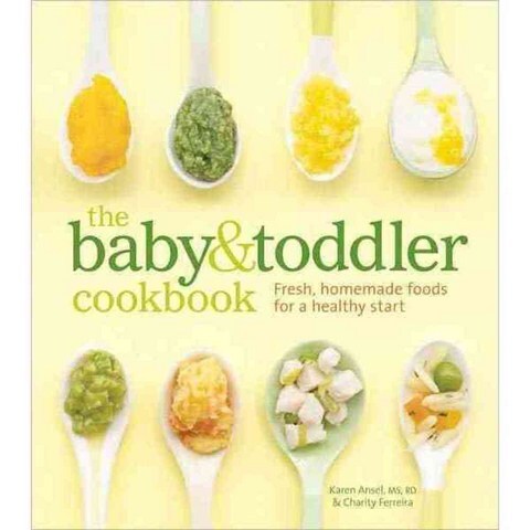 The Baby & Toddler Cookbook, Weldon Owen