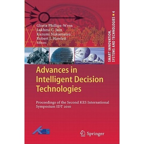 Advances in Intelligent Decision Technologies: Proceedings of the Second KES International Symposium IDT 2010 Hardcover, Springer