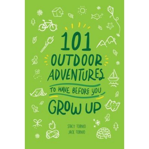 (영문도서) 101 Outdoor Adventures to Have Before You Grow Up Paperback, Falcon Press Publishing, English, 9781493041404