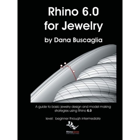 Rhino 6.0 for Jewelry: A guide to basic jewelry design and model making strategies using Rhino 6.0 l... Paperback, Dana Buscaglia, English, 9780578534251