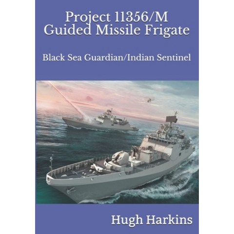 (영문도서) Project 11356/M Guided Missile Frigate: Black Sea Guardian/Indian Sentinel Paperback, Centurion Publishing, English, 9781903630136