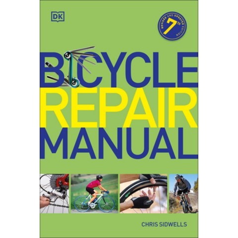 Bicycle Repair Manual Seventh Edition Paperback, DK Publishing (Dorling Kindersley)