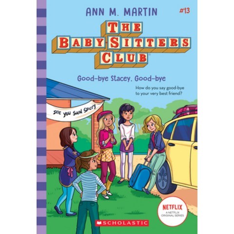 (영문도서) Good-Bye Stacey Good-Bye (the Baby-Sitters Club #13) Volume 13 Paperback, Scholastic Inc.