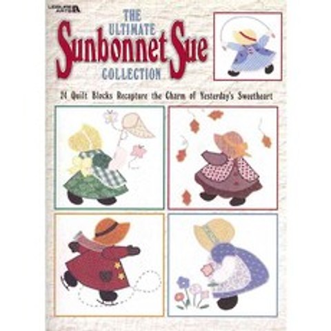 The Ultimate Sunbonnet Sue Collection: 24 Quilt Blocks Recapture the Charm of Yesterdays Sweetheart, Leisure Arts