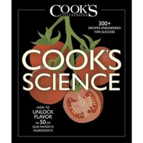 Cooks Science: How to Unlock Flavor in 50 of Our Favorite Ingredients, Americas Test Kitchen