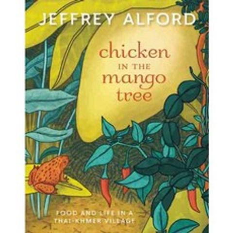 Chicken in the Mango Tree: Food and Life in a Thai-Khmer Village, Douglas & McIntyre Ltd