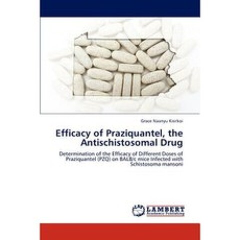 Efficacy of Praziquantel the Antischistosomal Drug Paperback, LAP Lambert Academic Publishing
