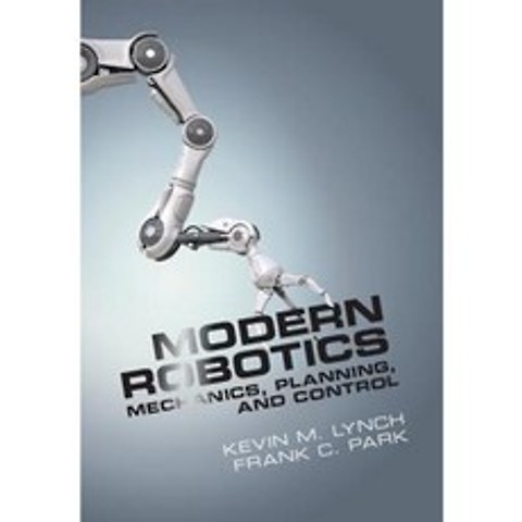 Modern Robotics: Mechanics Planning and Control Hardcover, Cambridge University Press