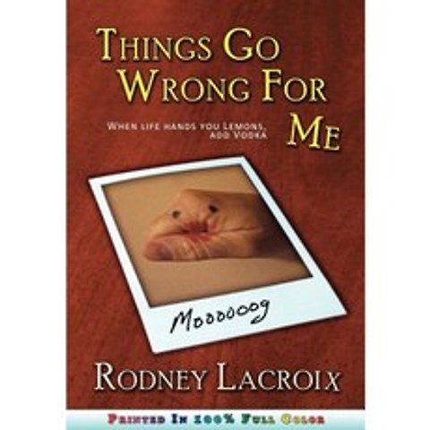 Things Go Wrong for Me (When Life Hands You Lemons Add Vodka) Paperback, Rcg Publishing