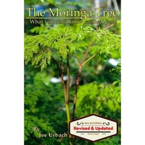 The Moringa Tree: What You Dont Know Can Heal You! Paperback, Createspace Independent Publishing Platform