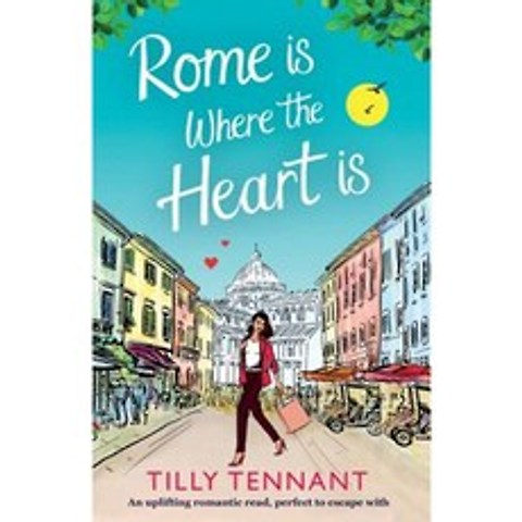 Rome Is Where the Heart Is: An Uplifting Romantic Read Perfect to Escape with Paperback, Bookouture