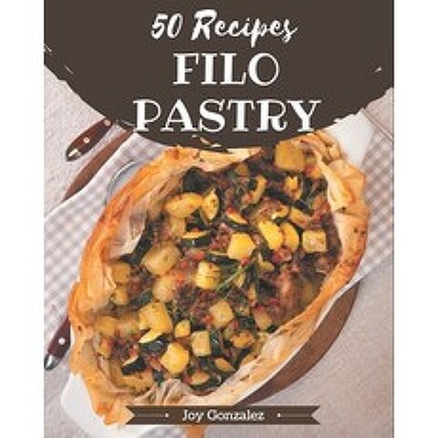50 Filo Pastry Recipes: Explore Filo Pastry Cookbook NOW! Paperback, Independently Published, English, 9798567553527