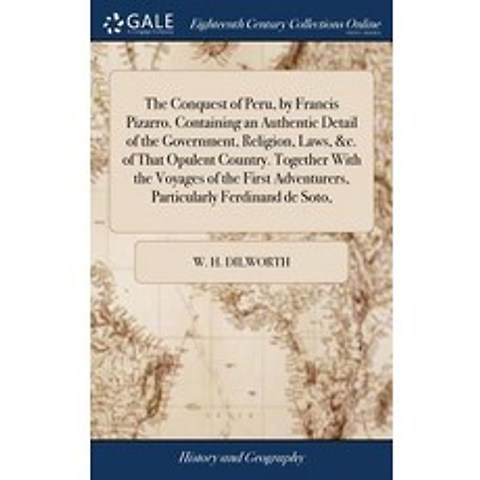 (영문도서) The Conquest of Peru by Francis Pizarro. Containing an Authentic Detail of the Government R... Hardcover, Gale Ecco, Print Editions, English, 9781379286820