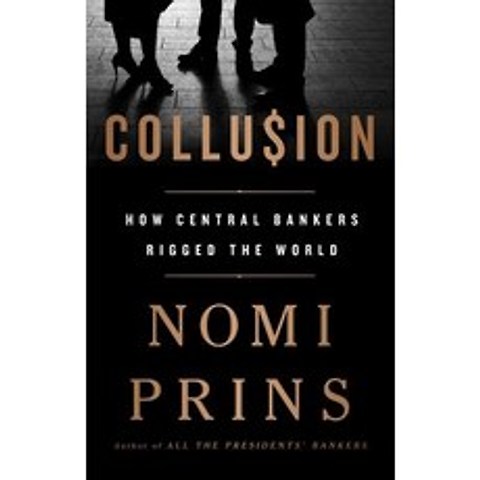 Collusion: How Central Bankers Rigged the World Paperback, Bold Type Books, English, 9781568589435