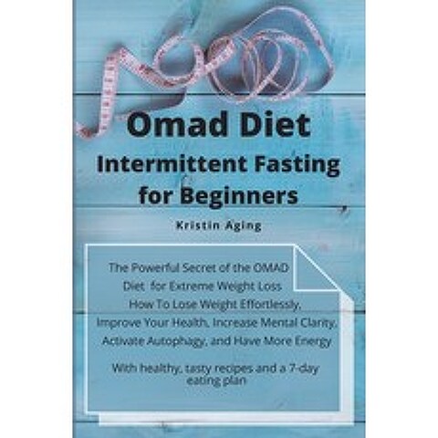 Omad Diet Intermittent Fasting for Beginners: The Powerful Secret of the Omad Diet for Extreme Weigh... Paperback, Kristin Aging, English, 9781802537529